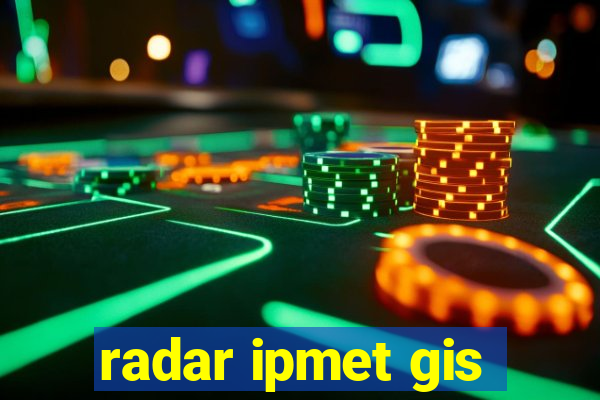 radar ipmet gis